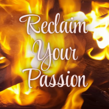 Reclaim Your Passion