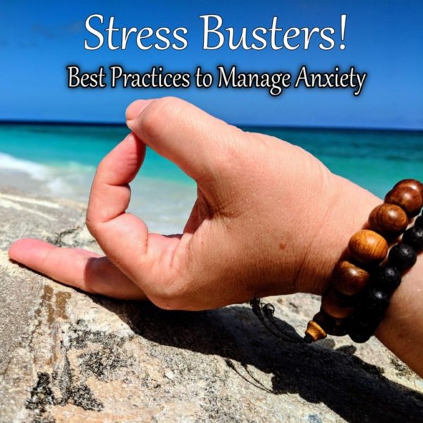 Stress Busters: Best Practices For Managing Anxiety